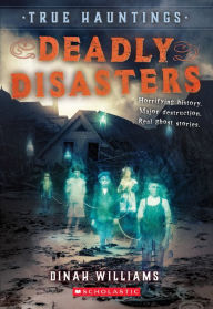 Title: Deadly Disasters (True Hauntings #1), Author: Dinah Williams