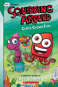 Title: Class Clown Fish (Squidding Around #2), Author: Kevin Sherry