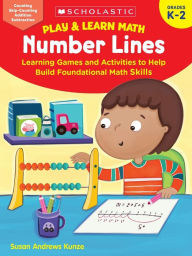 Title: Play & Learn Math: Number Lines: Learning Games and Activities to Help Build Foundational Math Skills, Author: Susan Kunze