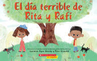 Title: El día terrible de Rita y Rafi (Rita and Ralph's Rotten Day), Author: Carmen Agra Deedy