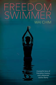 Title: Freedom Swimmer, Author: Wai Chim