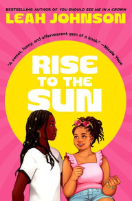Title: Rise to the Sun, Author: Leah Johnson