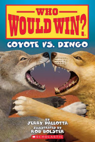 Title: Who Would Win?: Coyote vs. Dingo, Author: Jerry Pallotta