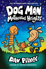 Title: Mothering Heights (Dog Man Series #10), Author: Dav Pilkey