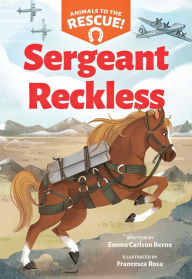 Title: Sergeant Reckless (Animals to the Rescue #2), Author: Emma Carlson Berne
