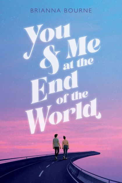 You &amp; Me at the End of the World by Brianna Bourne, Hardcover | Barnes &amp; Noble®