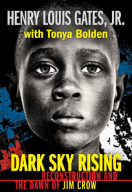 Title: Dark Sky Rising: Reconstruction and the Dawn of Jim Crow (Scholastic Focus), Author: Henry Louis Gates Jr.