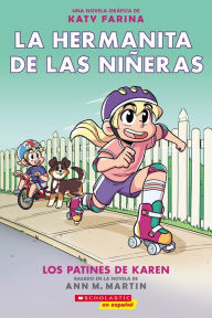 Title: Los patines de Karen: La hermanita de las niñeras novela gráfica #2 (Karen's Roller Skates), Author: Ann M. Martin