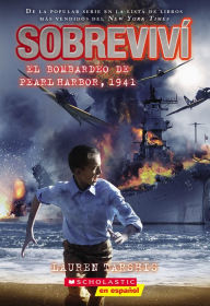 Title: Sobreviví el bombardeo de Pearl Harbor, 1941 (I Survived the Bombing of Pearl Harbor, 1941), Author: Lauren Tarshis