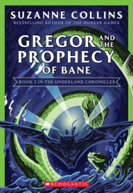 Title: Gregor and the Prophecy of Bane (The Underland Chronicles #2: New Edition), Author: Suzanne Collins