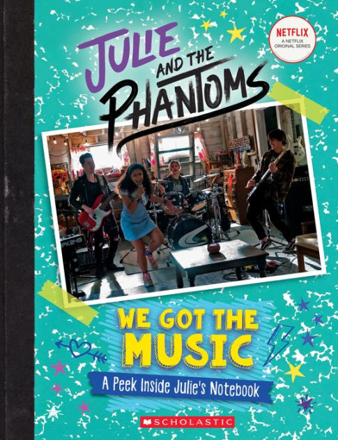 We Got the Music: A Peek Inside Julie's Notebook (Julie and the
