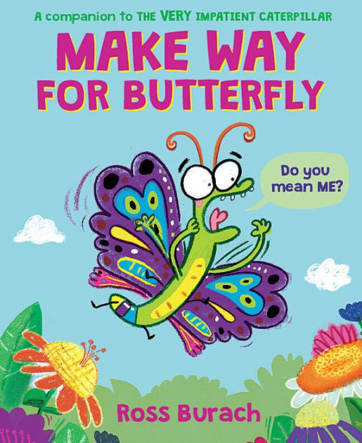Make Way for Butterfly (a Very Impatient Caterpillar Book) [Book]