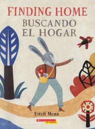Title: Finding Home / Buscando el hogar (Bilingual), Author: Estelí Meza