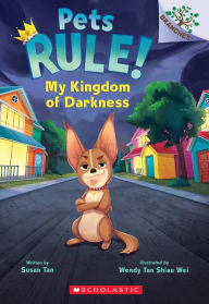 Title: My Kingdom of Darkness: A Branches Book (Pets Rule! #1), Author: Susan Tan