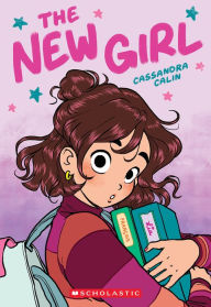 Title: The New Girl: A Graphic Novel (The New Girl #1), Author: Cassandra Calin
