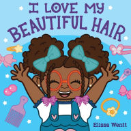 Title: I Love My Beautiful Hair, Author: Elissa Wentt