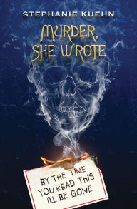 Title: By the Time You Read This I'll Be Gone (Murder, She Wrote #1), Author: Stephanie Kuehn