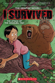 Title: I Survived the Attack of the Grizzlies, 1967: A Graphic Novel (I Survived Graphix Series #5), Author: Lauren Tarshis