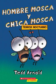 Title: Hombre Mosca y Chica Mosca: Terror nocturno (Fly Guy and Fly Girl: Night Fright), Author: Tedd Arnold