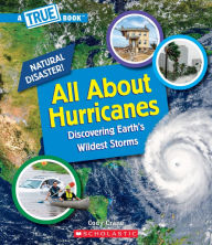 Title: All About Hurricanes (A True Book: Natural Disasters), Author: Cody Crane