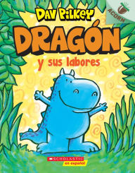 Title: Dragón y sus labores (Dragon Gets By): Un libro de la serie Acorn, Author: Dav Pilkey