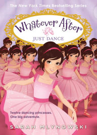 Title: Just Dance (Whatever After #15), Author: Sarah Mlynowski
