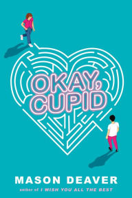 Title: Okay, Cupid, Author: Mason Deaver