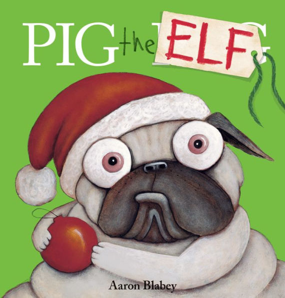 Pig the Elf (Pig the Pug Series)
