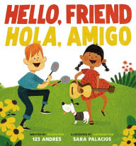 Title: Hello, Friend / Hola, Amigo (Bilingual), Author: 123 Andrés