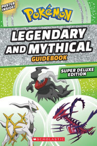 Title: Legendary and Mythical Guidebook: Super Deluxe Edition (Pokémon), Author: Simcha Whitehill