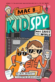 Title: Mac Saves the World (Mac B., Kid Spy #6), Author: Mac Barnett