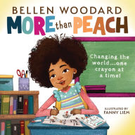 Title: More Than Peach (Bellen Woodard Original Picture Book), Author: Bellen Woodard