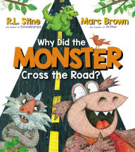 Title: Why Did the Monster Cross the Road?, Author: R. L. Stine