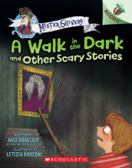 Title: A Walk in the Dark and Other Scary Stories: An Acorn Book (Mister Shivers #4), Author: Max Brallier