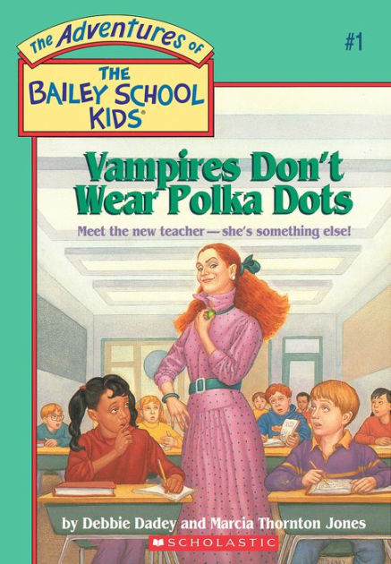 Vampires Don't Wear Polka Dots (Adventures of the Bailey School Kids #1) by  Debbie Dadey, Marcia Thornton Jones, John Steven Gurney, eBook