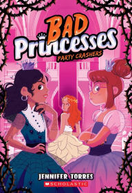 Title: Party Crashers (Bad Princesses #3), Author: Jennifer Torres