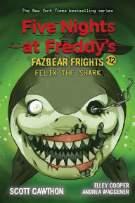 Title: Felix the Shark (Five Nights at Freddy's: Fazbear Frights #12), Author: Scott Cawthon