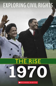 Title: 1970 (Exploring Civil Rights: The Rise), Author: Selene Castrovilla