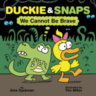 Title: Duckie & Snaps: We Cannot Be Brave, Author: Ame Dyckman