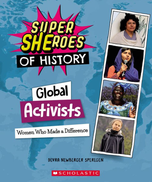 Global Activists: Women Who Made a Difference (Super SHEroes of History): Women Who Made a Difference