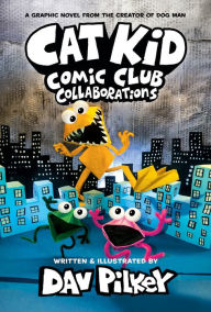 Title: Collaborations (Cat Kid Comic Club #4), Author: Dav Pilkey