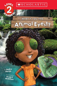 Title: What If You Had Animal Eyes!? (Scholastic Reader, Level 2), Author: Sandra Markle