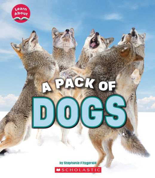 A Pack of Dogs (Learn About: Animals)