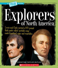 Title: Explorers of North America (A True Book: American History), Author: Christine Taylor-Butler