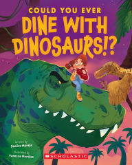 Title: Could You Ever Dine with Dinosaurs!?, Author: Sandra Markle