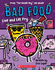 Title: Live and Let Fry: From The Doodle Boy Joe Whale (Bad Food #4), Author: Eric Luper