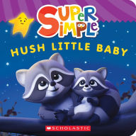 Title: Hush Little Baby (Super Simple Board Books), Author: Scholastic