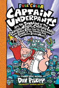 Title: Captain Underpants and the Invasion of the Incredibly Naughty Cafeteria Ladies from Outer Space: Color Edition (Captain Underpants #3), Author: Dav Pilkey