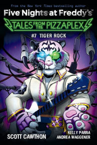 Title: Tiger Rock (Five Nights at Freddy's: Tales from the Pizzaplex #7), Author: Scott Cawthon