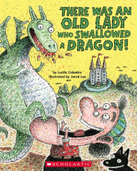Title: There Was an Old Lady Who Swallowed a Dragon!, Author: Lucille Colandro